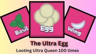 Looting 100 Ultra Queens and Crafting Them! | Ultra Egg and Ultra Basil