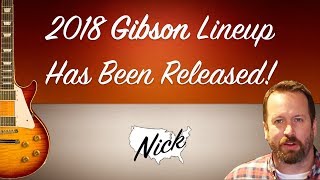 Gibson Guitar 2018 Line Up - My Favorites from the Les Paul, SG and ES Lines.