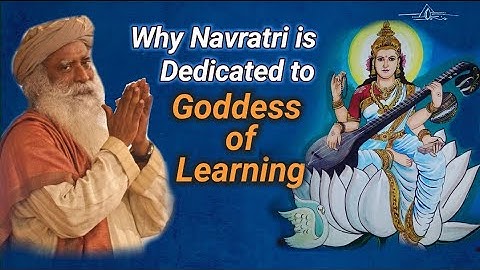 Why Navratri Dedicated to Godess of Learning? ~ Sadhguru