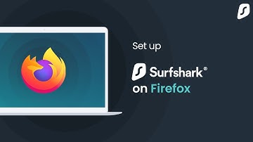 Set-up Surfshark VPN on your Firefox browser