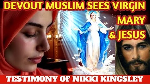 Testimony! From ISLAM to Jesus: The Holy Mother Appeared To Me & Brought Me To Her Son!