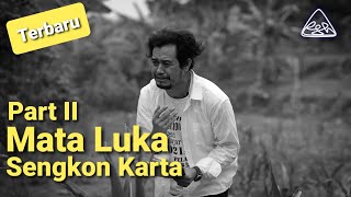 Part II Mata Luka Sengkon Karta | Peri Sandi Huizche