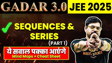 SEQUENCES & SERIES - Theory, Ques, PYQs (Part 1) | JEE 2026 (Jan Attempt) | Gadar 2026