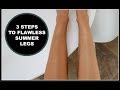 3 Steps To Flawless Summer Legs - Nadine Baggott