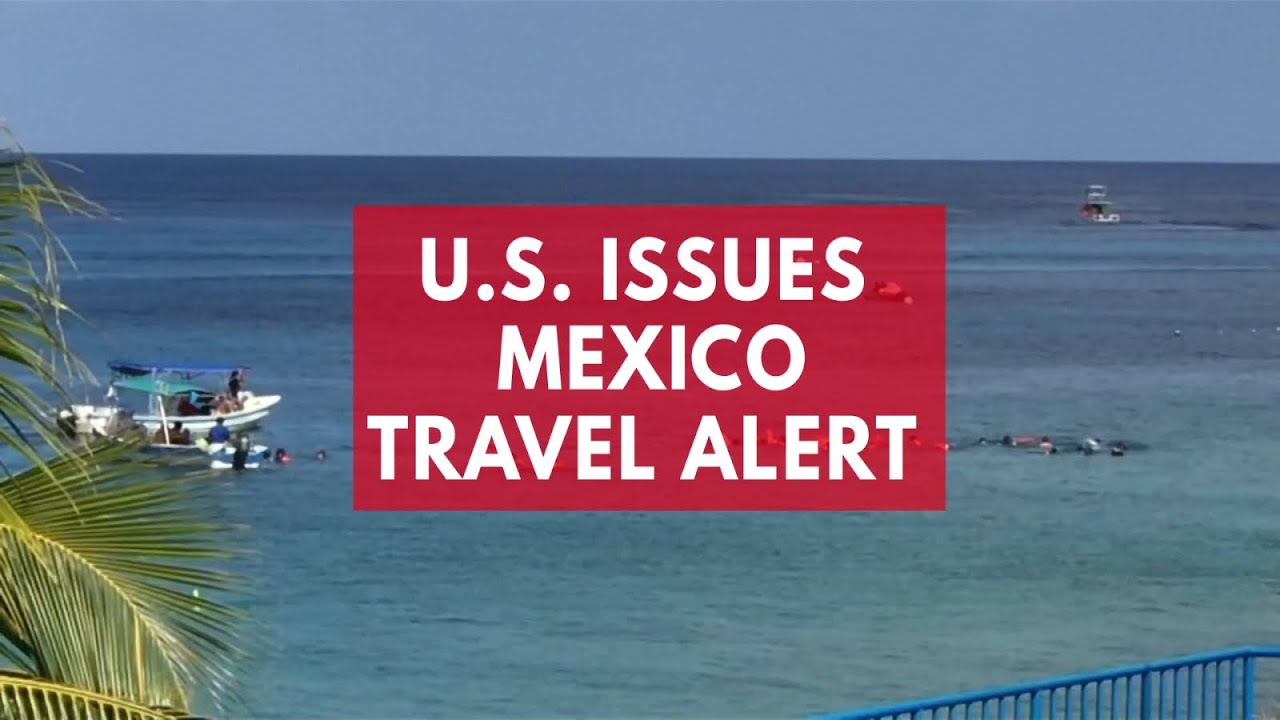 us travel alerts in mexico