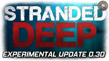 Stranded Deep | New Update V0.30 | Quick Crafting Menu | Let