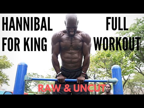 Hannibal For King Full Workout | RAW & UNCUT