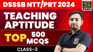 DSSSB NTT/PRT 2024 | DSSSB Teaching Aptitude | Top 500 MCQs | Class 03 | BY PRASHANT SIR