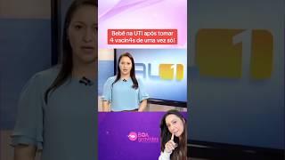 Bebê na UTI após tomar 4 vacinas de vez só