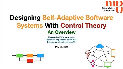 Alessandro Papadopoulos: "Designing self-adaptive software systems with control theory: an overview"