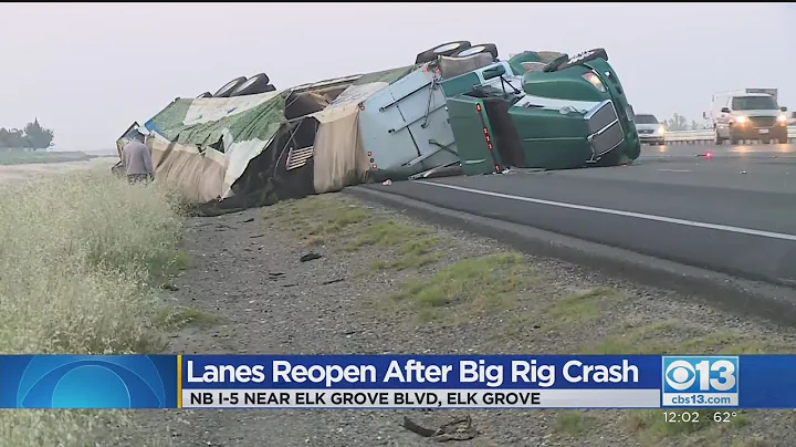 I-5 Lanes Reopen After Big Rig Crash In Elk Grove