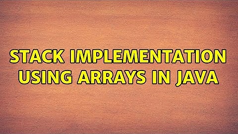 Stack implementation using arrays in Java (2 Solutions!!)