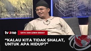 Pesan Uje Bagi Pelaku yang Masih Meninggalkan Shalat | Satu Jam Lebih Dekat tvOne