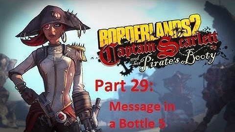 Borderlands 2: Captain Scarlett: Message in a Bottle 5