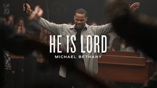 Video thumbnail of "He Is Lord (Live) | Michael Bethany"