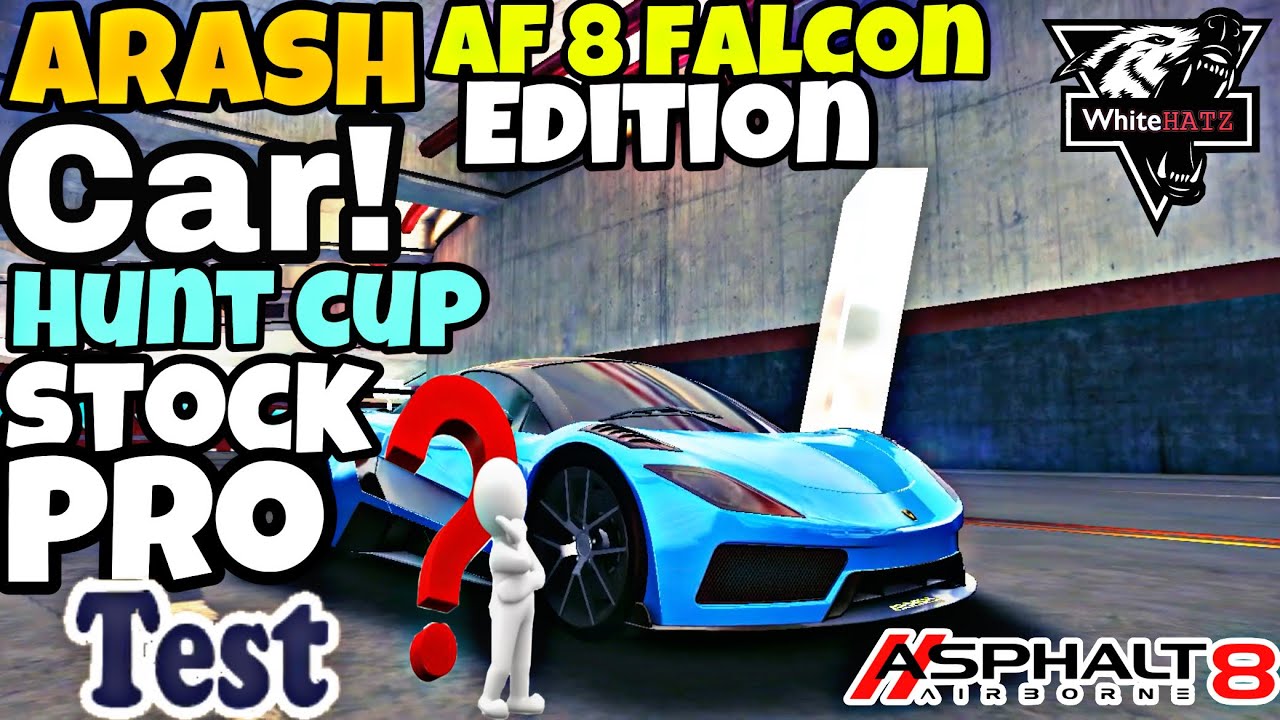 Asphalt 8|Asphalt 8 Arash AF 8 Falcon Edition Car Hunt CUP| Stock & PRO ...