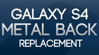 METAL Galaxy S4 Back Replacement! @JeremyGallman
