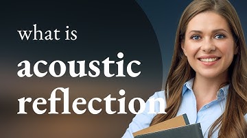 Understanding Acoustic Reflection: The Echoes Around Us