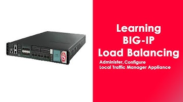 Best way to learn BIG-IP Network Load Balancing | Config, Administer F5 LTM Appliances