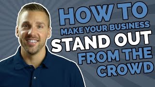 How To Make Your Business Stand Out From The Crowd (Marketing Differentiation)