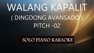 Video thumbnail of "WALANG KAPALIT ( DINGDONG AVANSADO )  ( PITCH-02 ) PH KARAOKE PIANO by REQUEST (COVER_CY)"