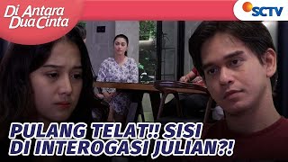 Kasihan Sisi! Pulang Telat Sampai di Interogasi Kak Julian | Di Antara Dua Cinta - Episode 83 dan 84