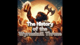 History of the Wyrmskull Throne - D&D Lore