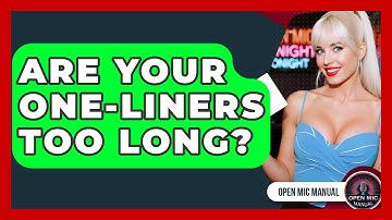 Are Your One-liners Too Long? - Open Mic Manual