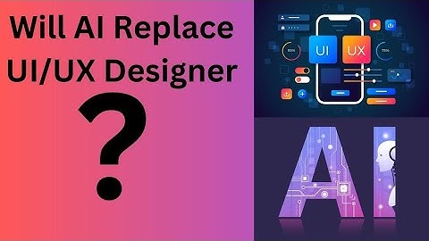 Will AI (Artificial Intelligence) replace UI/UX Designer?