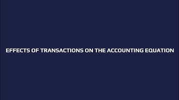 Effects of transactions on the accounting equation | Step-by-Step Guide