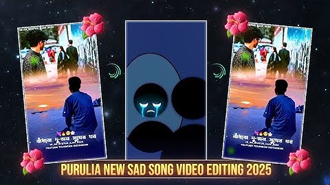 CHOLONAMOYE 2 PURULIA NEW SAD SONG STATUS EDITING 2025 | ALIGHT MOTION VIDEO EDITING #purulia_status