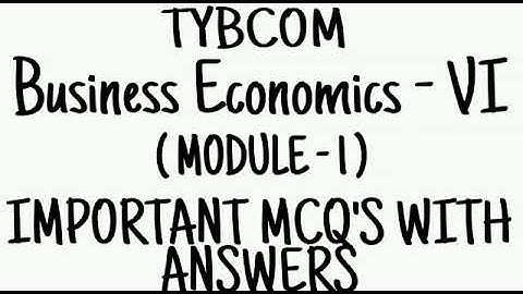 TYBCOM BUSINESS ECONOMICS SEM - VI | Module -1| MCQ