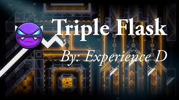 Triple Flask 100% (By: Experience D) (All Coins) || Geometry Dash