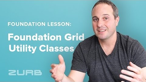 How to Use the Foundation Grid Utility Classes