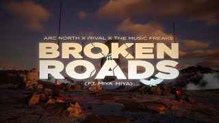 Arc North, Rival, The Music Freaks - Broken Roads (feat. Miya Miya) [Official Music Video]