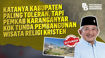 Katanya Kabupaten Paling Toleran, Tapi Pemkab Karanganyar Tunda Pembangunan Wisata Religi Kristen?