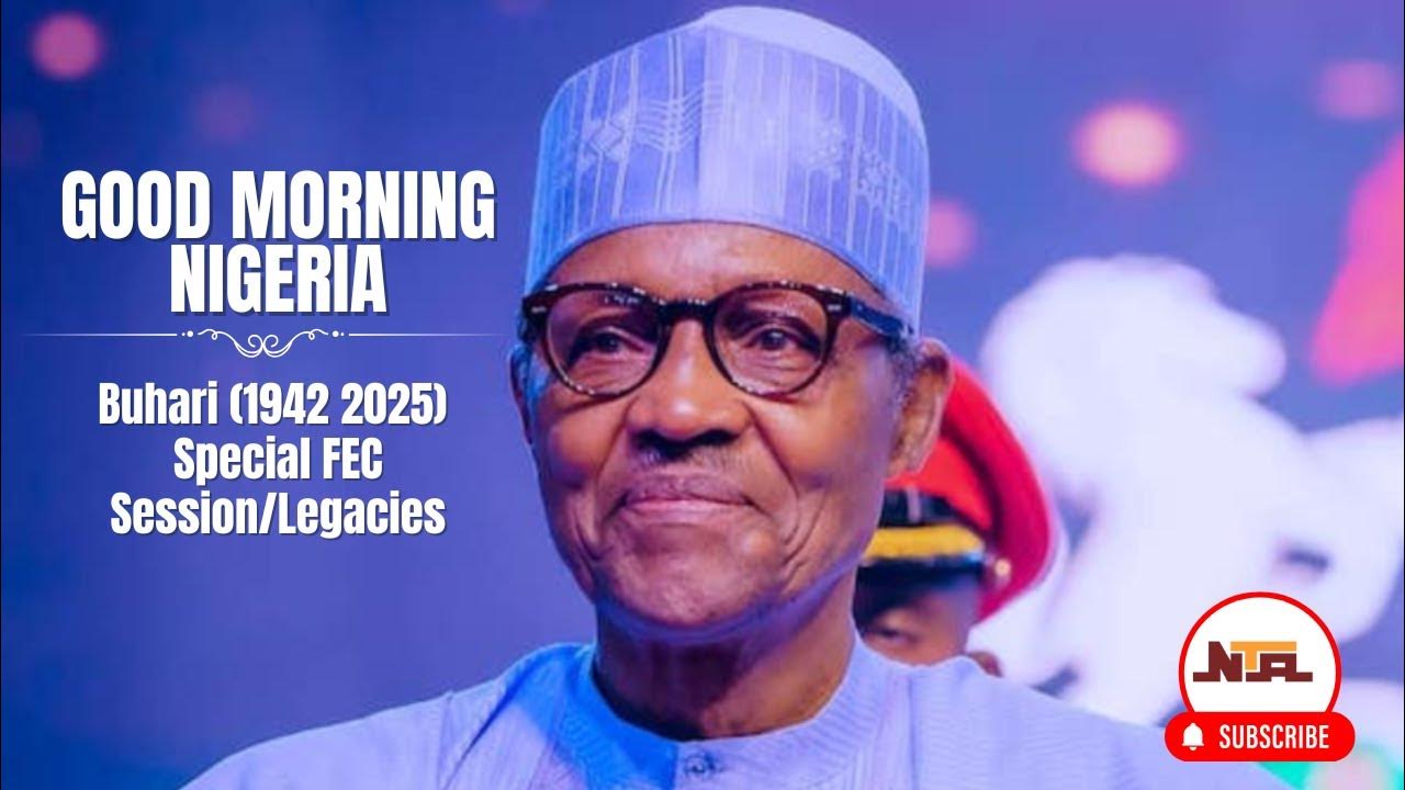GMN: Buhari (1942 2025) Special FEC Session/Legacies