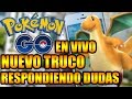 POKÉMON GO NUEVO TRUCO EN VIVO Y RESPONDIENDO DUDAS
