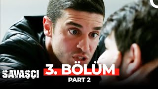 Savaşçı 3. Bölüm Part 2