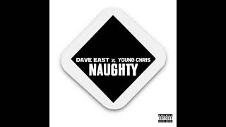 Dave East x Young Chris - NAUGHTY [Official Audio]
