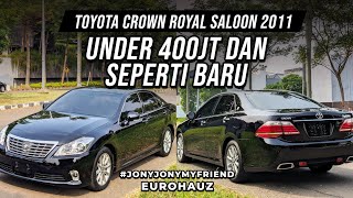 TOYOTA CROWN ROYAL SALOON 2011 MOBIL MEWAH KONDISI KAYA BARU. EUROHAUZ #JONYJONYMYFRIEND
