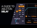 A guide to the Ableton DELAY complete walkthrough tutorial