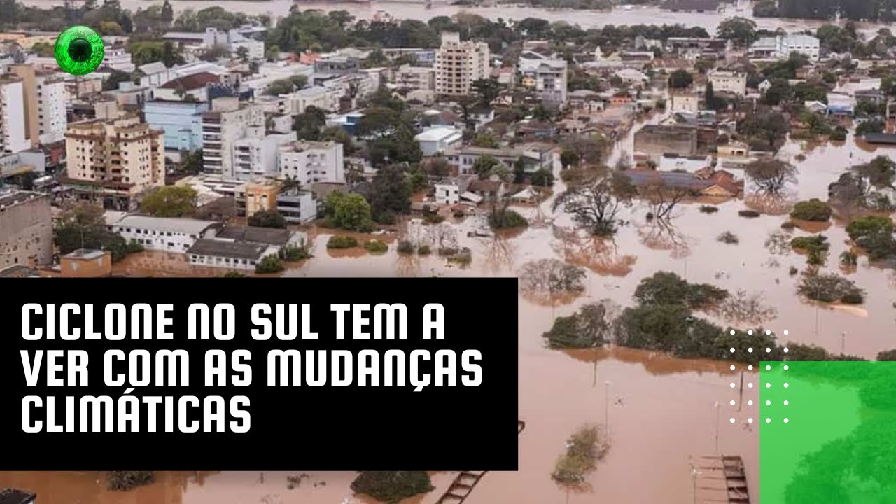 Ciclone no Sul tem a ver com as mudanças climáticas