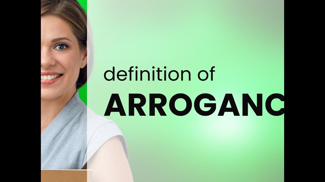 Arrogance — meaning of ARROGANCE YouTube