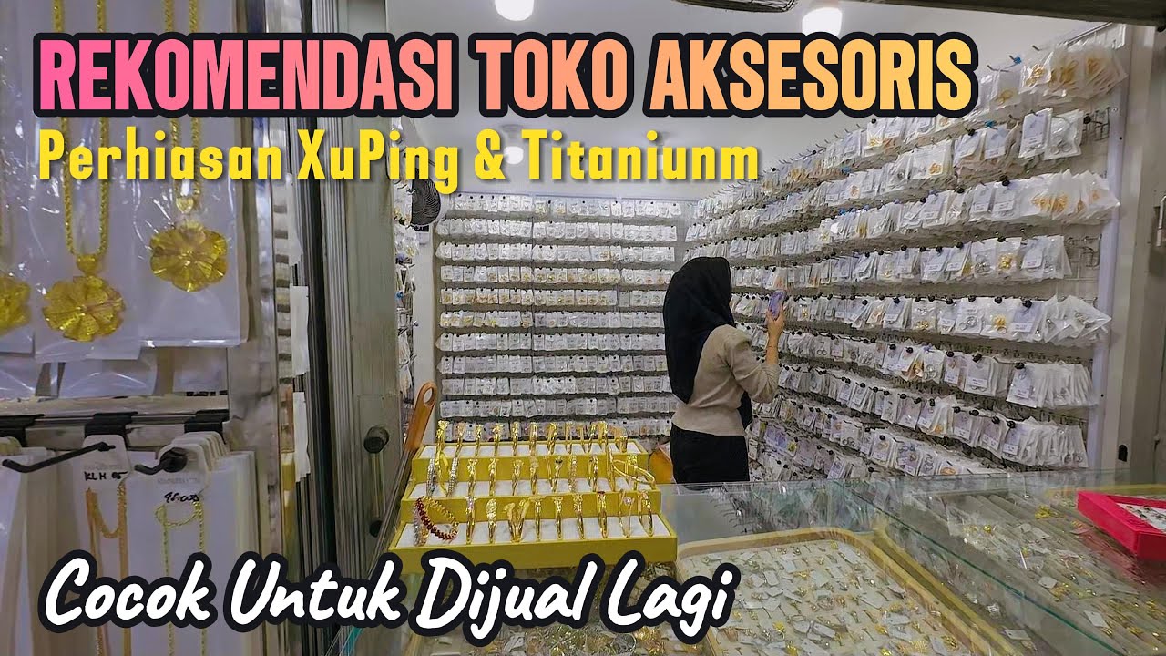REKOMENDASI TOKO AKSESORIS XUPING DAN TITANIUM DI ASEMKA JAKARTA | COCOK UNTUK DIJUAL LAGI