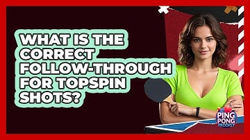 What Is The Correct Follow-Through For Topspin Shots?