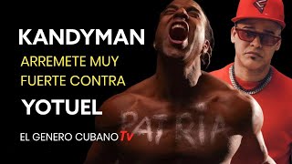 KANDYMAN ARREMTE CONTRA YOTUEL POR HACER EL TEMA PATRIA Y VIDA 😳😳