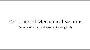 2.13: Modelling of Mechanical Systems: Example of  Rotational System (Rotating Rod)