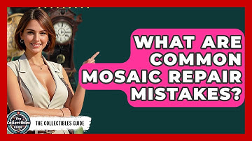 What Are Common Mosaic Repair Mistakes? - The Collectibles Guide