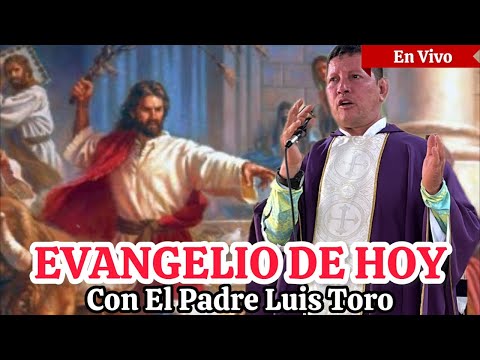 EVANGELIO DE HOY 3 de Marzo de 2024 con el PADRE LUIS TORO